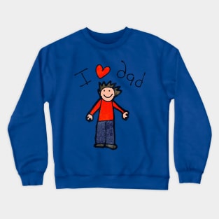 I love my dad Crewneck Sweatshirt